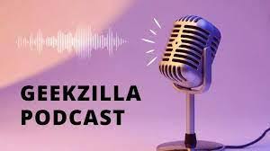Geekzilla Podcast: A Deep Dive Into One of Tech and Pop Culture’s Favorite Shows geekzilla podcast