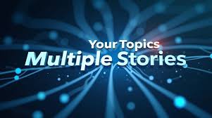 your topics multiple stories