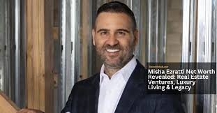 Misha Ezratti Net Worth: Inside the Wealth, Career, and Business Empire Behind GL Homes